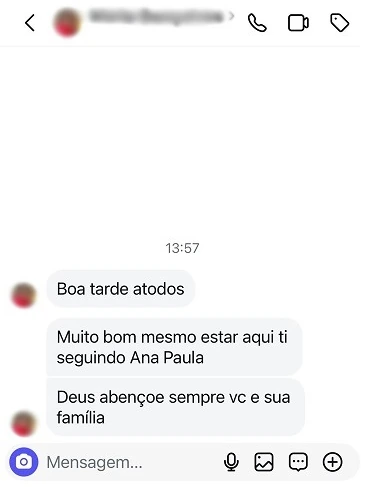 Mensagem direta no Instagram: “Boa tarde atodos. Muito bom mesmo estar aqui ti seguindo Ana Paula. Deus abençoe sempre vc e sua família”