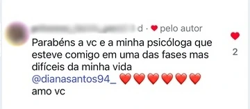 Comentário no Instagram: “Parabéns a vc e a minha psicóloga que esteve comigo em uma das fases mas difíceis da minha vida, amo vc”, com seis corações.